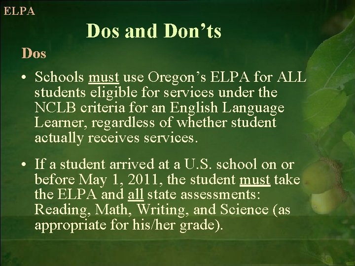 ELPA Dos and Don’ts Dos • Schools must use Oregon’s ELPA for ALL students