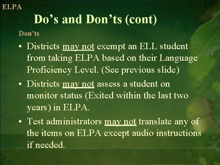 ELPA Do’s and Don’ts (cont) Don’ts • Districts may not exempt an ELL student