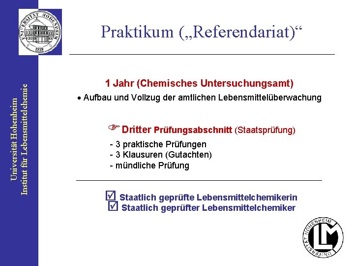 Universität Hohenheim Institut für Lebensmittelchemie Praktikum („Referendariat)“ 1 Jahr (Chemisches Untersuchungsamt) Aufbau und Vollzug