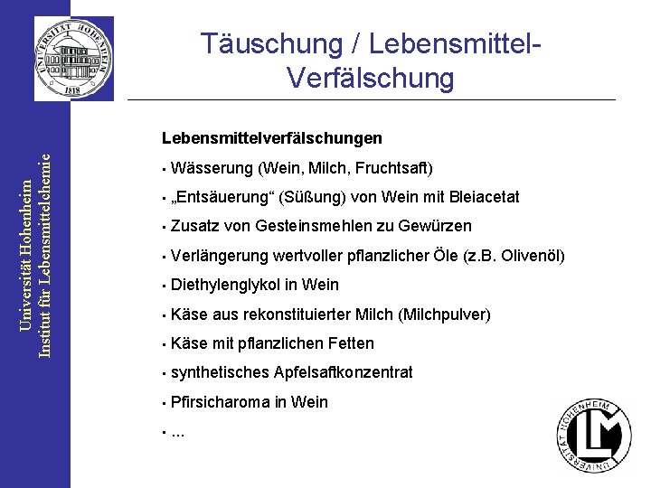 Täuschung / Lebensmittel. Verfälschung Universität Hohenheim Institut für Lebensmittelchemie Lebensmittelverfälschungen • Wässerung (Wein, Milch,