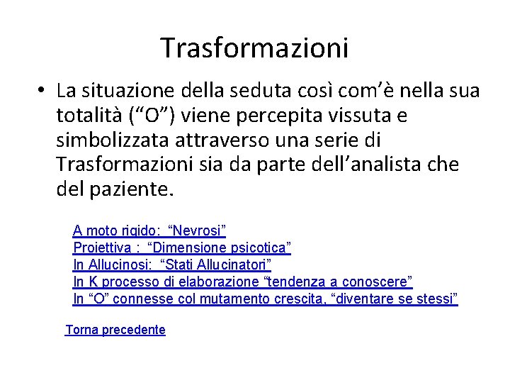 Trasformazioni • La situazione della seduta così com’è nella sua totalità (“O”) viene percepita