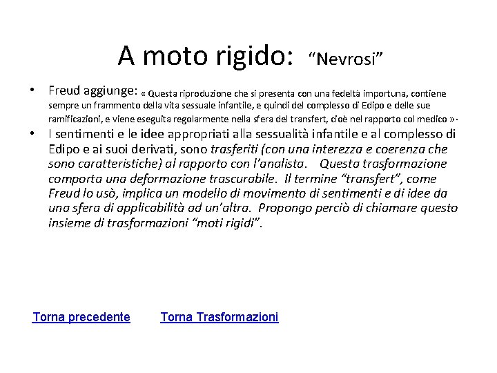 A moto rigido: • “Nevrosi” Freud aggiunge: « Questa riproduzione che si presenta con