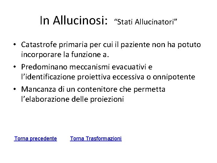 In Allucinosi: “Stati Allucinatori” • Catastrofe primaria per cui il paziente non ha potuto