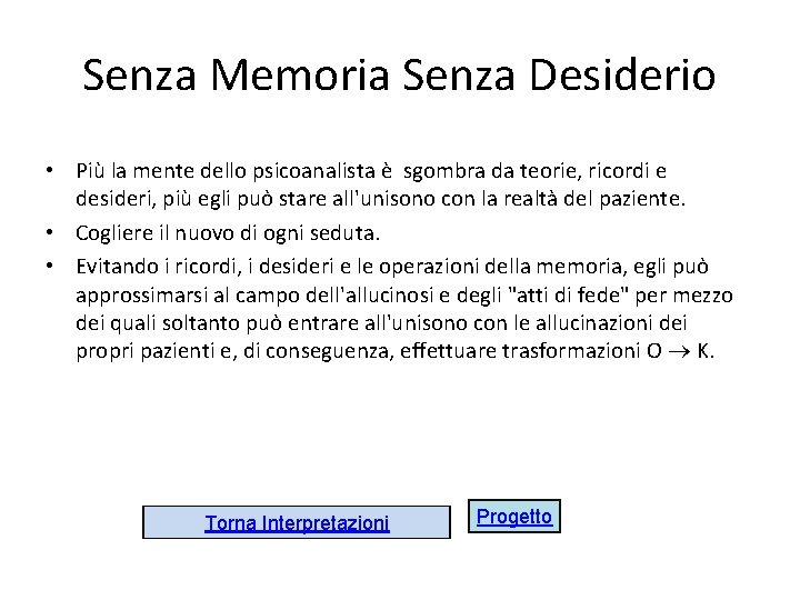 Senza Memoria Senza Desiderio • Più la mente dello psicoanalista è sgombra da teorie,