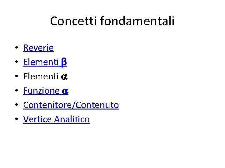 Concetti fondamentali • • • Reverie Elementi b Elementi a Funzione a Contenitore/Contenuto Vertice