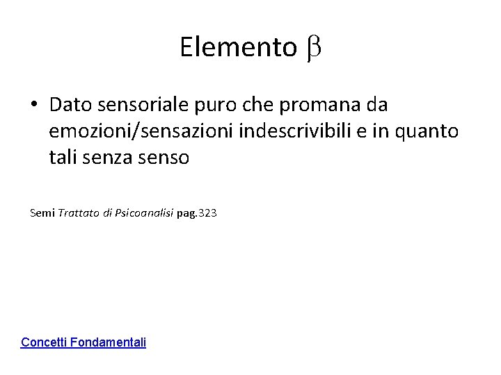 Elemento b • Dato sensoriale puro che promana da emozioni/sensazioni indescrivibili e in quanto