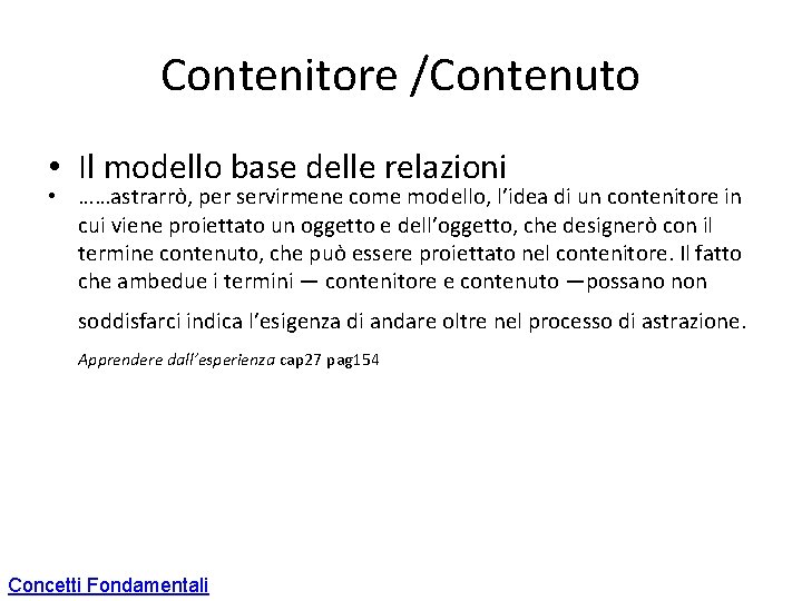 Contenitore /Contenuto • Il modello base delle relazioni • ……astrarrò, per servirmene come modello,