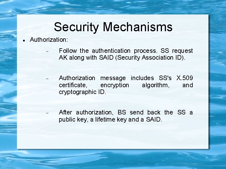 Security Mechanisms Authorization: Follow the authentication process. SS request AK along with SAID (Security