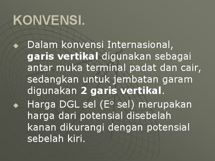 KONVENSI. u u Dalam konvensi Internasional, garis vertikal digunakan sebagai antar muka terminal padat