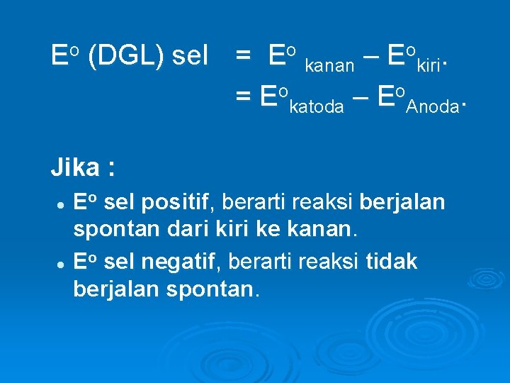 Eo (DGL) sel = Eo kanan – Eokiri. = Eokatoda – Eo. Anoda. Jika