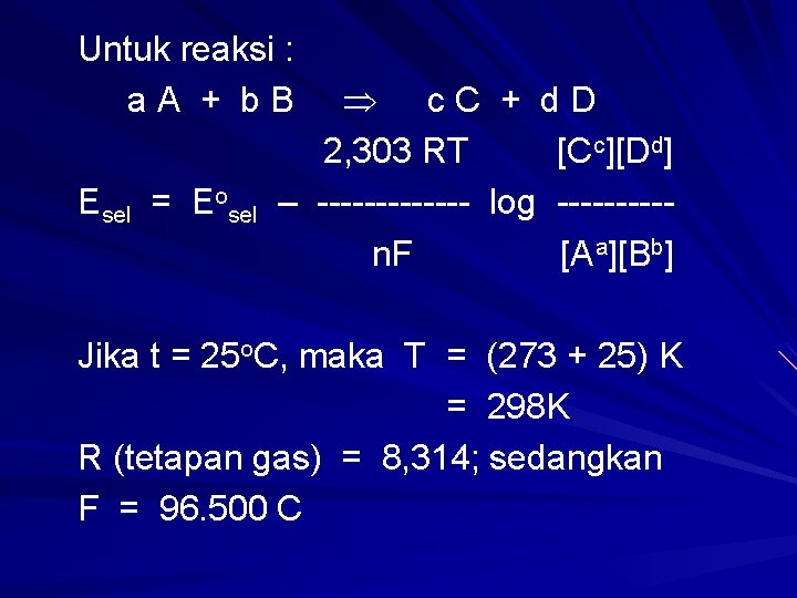 Untuk reaksi : a. A + b. B Esel = Eosel c. C +