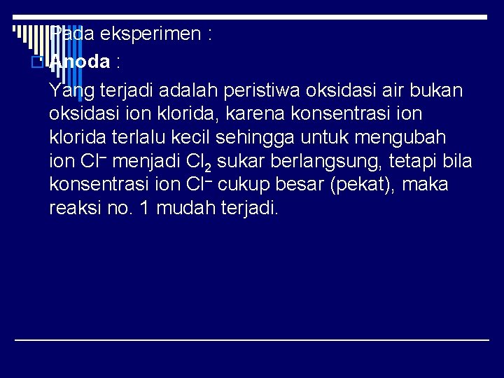 Pada eksperimen : o Anoda : Yang terjadi adalah peristiwa oksidasi air bukan oksidasi