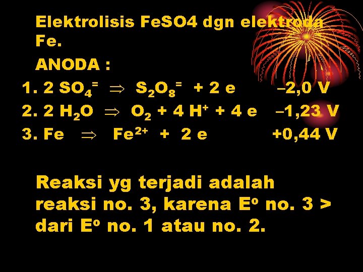 Elektrolisis Fe. SO 4 dgn elektroda Fe. ANODA : 1. 2 SO 4= S