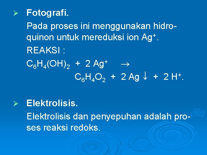 Ø Fotografi. Pada proses ini menggunakan hidroquinon untuk mereduksi ion Ag+. REAKSI : C