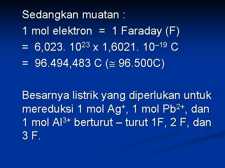 Sedangkan muatan : 1 mol elektron = 1 Faraday (F) = 6, 023. 1023