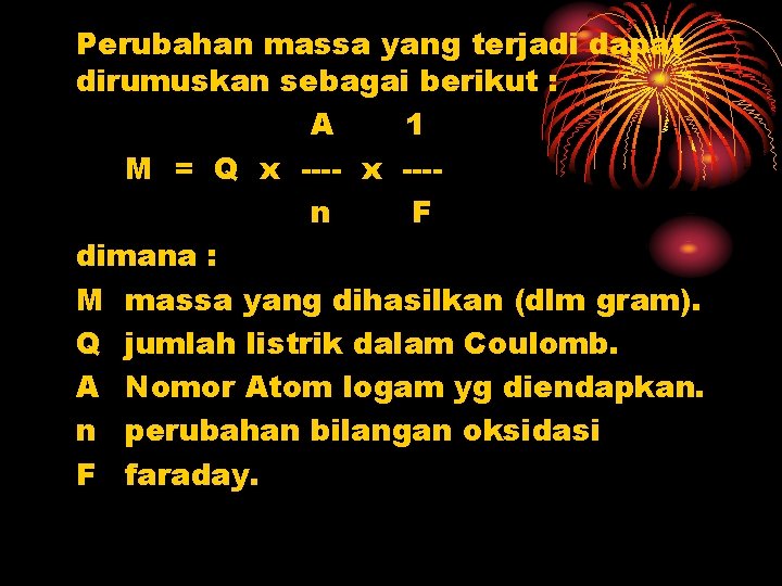 Perubahan massa yang terjadi dapat dirumuskan sebagai berikut : A 1 M = Q