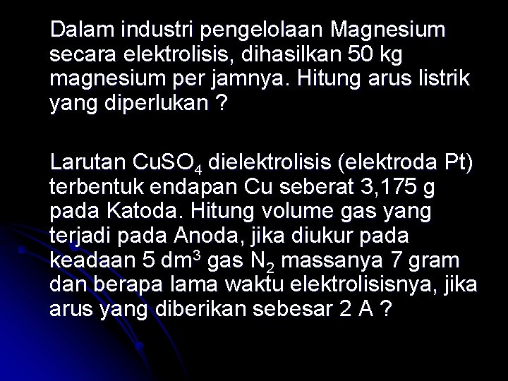 Dalam industri pengelolaan Magnesium secara elektrolisis, dihasilkan 50 kg magnesium per jamnya. Hitung arus