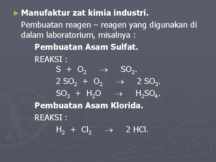 ► Manufaktur zat kimia industri. Pembuatan reagen – reagen yang digunakan di dalam laboratorium,