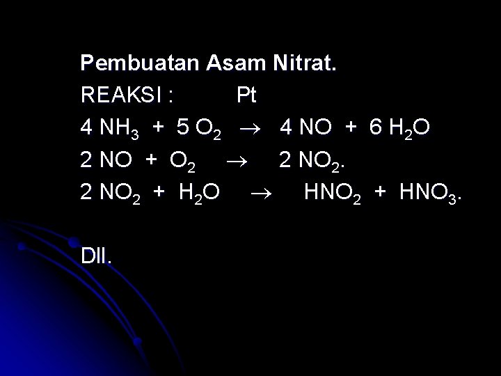 Pembuatan Asam Nitrat. REAKSI : Pt 4 NH 3 + 5 O 2 4