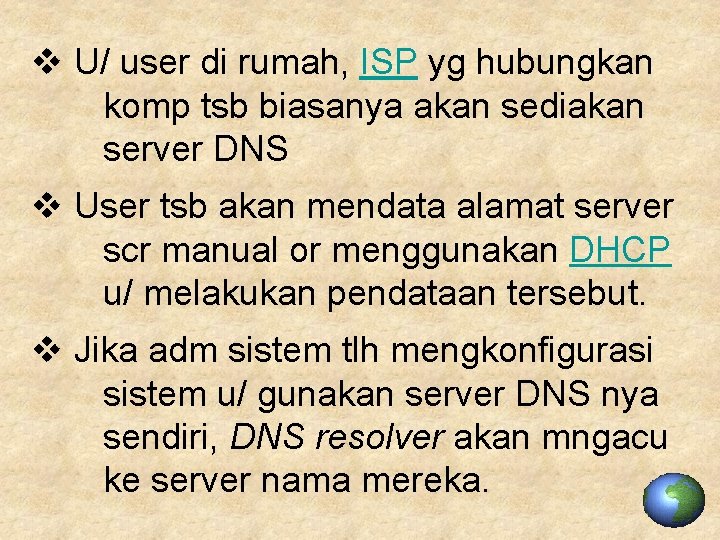 v U/ user di rumah, ISP yg hubungkan komp tsb biasanya akan sediakan server