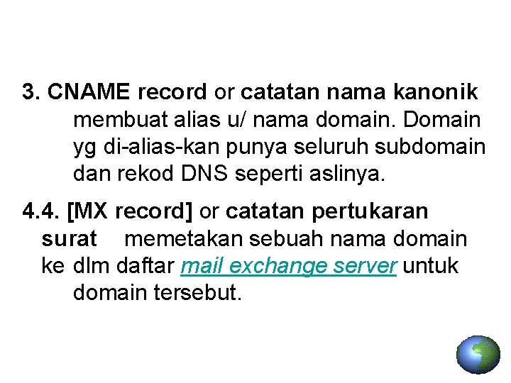 3. CNAME record or catatan nama kanonik membuat alias u/ nama domain. Domain yg