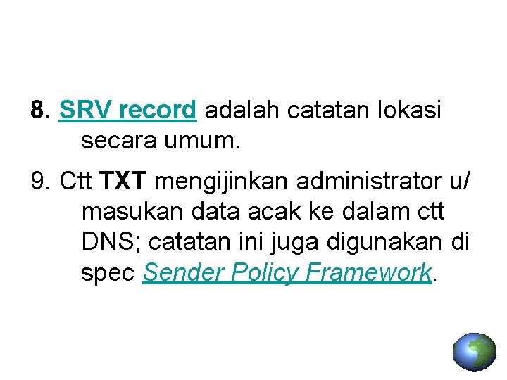 8. SRV record adalah catatan lokasi secara umum. 9. Ctt TXT mengijinkan administrator u/