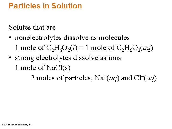 Particles in Solution Solutes that are • nonelectrolytes dissolve as molecules 1 mole of