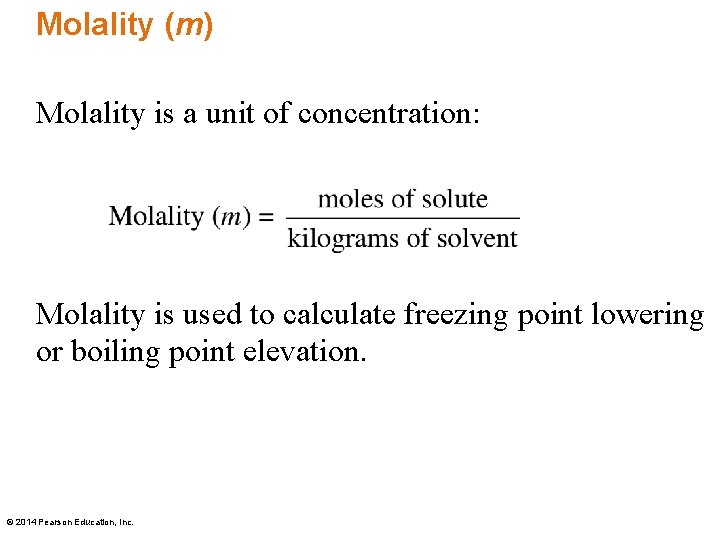 Molality (m) Molality is a unit of concentration: Molality is used to calculate freezing