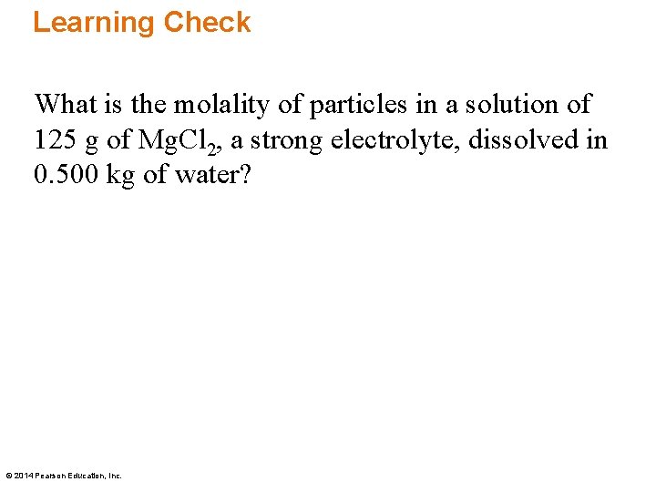 Learning Check What is the molality of particles in a solution of 125 g