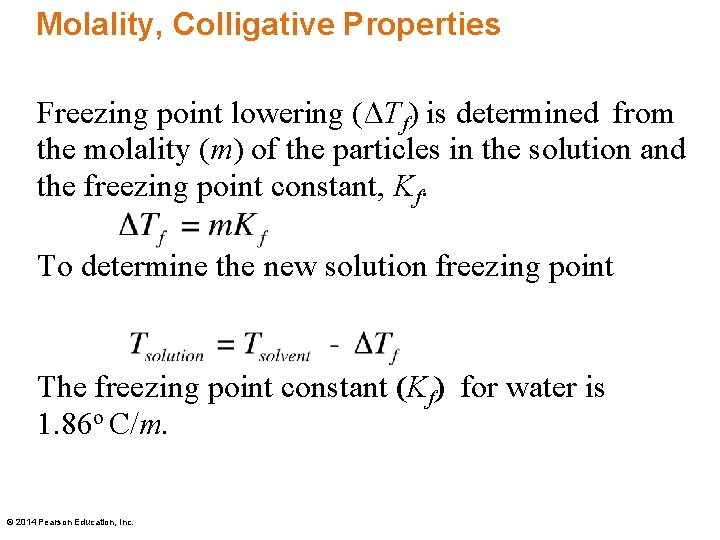 Molality, Colligative Properties Freezing point lowering (ΔTf) is determined from the molality (m) of