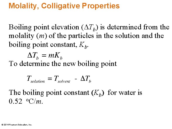 Molality, Colligative Properties Boiling point elevation (ΔTb) is determined from the molality (m) of