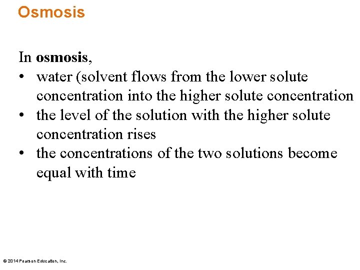 Osmosis In osmosis, • water (solvent flows from the lower solute concentration into the