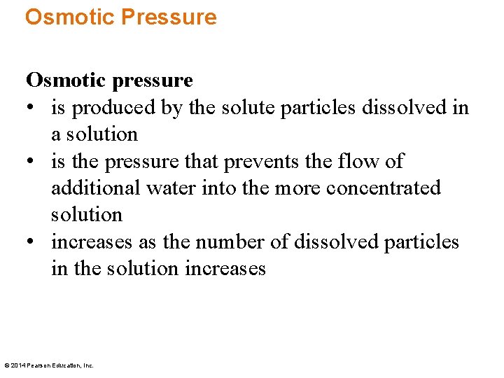 Osmotic Pressure Osmotic pressure • is produced by the solute particles dissolved in a