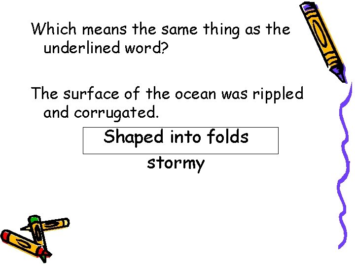 Which means the same thing as the underlined word? The surface of the ocean