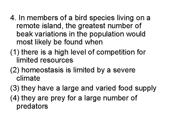 4. In members of a bird species living on a remote island, the greatest