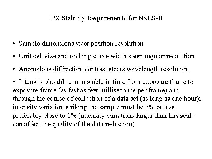 PX Stability Requirements for NSLS-II • Sample dimensions steer position resolution • Unit cell