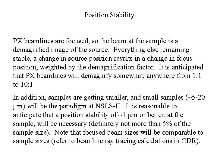 Position Stability PX beamlines are focused, so the beam at the sample is a