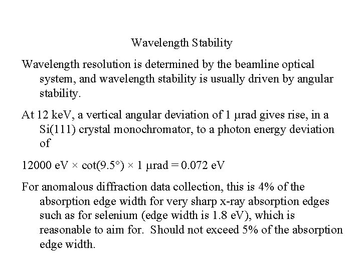 Wavelength Stability Wavelength resolution is determined by the beamline optical system, and wavelength stability
