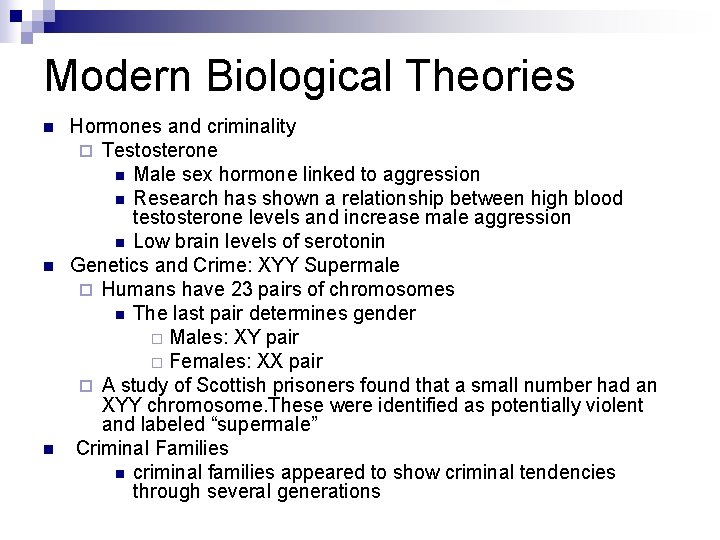 Modern Biological Theories n n n Hormones and criminality ¨ Testosterone n Male sex