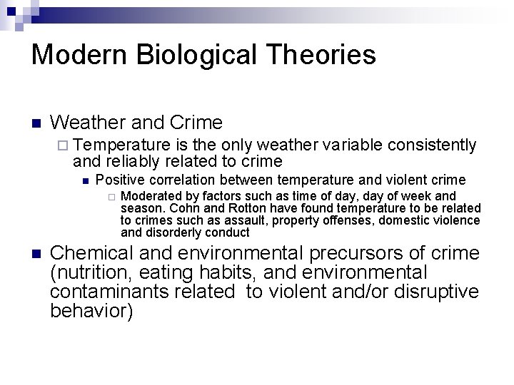Modern Biological Theories n Weather and Crime ¨ Temperature is the only weather variable