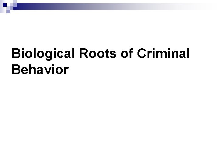 Biological Roots of Criminal Behavior 