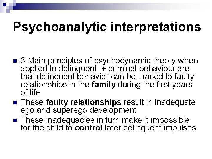 Psychoanalytic interpretations n n n 3 Main principles of psychodynamic theory when applied to