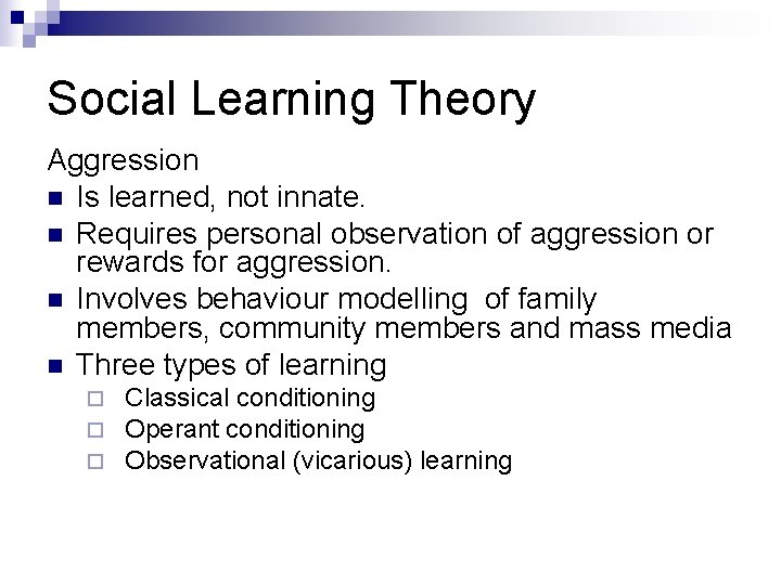 Social Learning Theory Aggression n Is learned, not innate. n Requires personal observation of