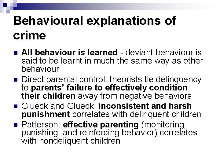 Behavioural explanations of crime n n All behaviour is learned - deviant behaviour is
