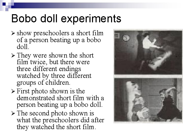 Bobo doll experiments Ø show preschoolers a short film of a person beating up