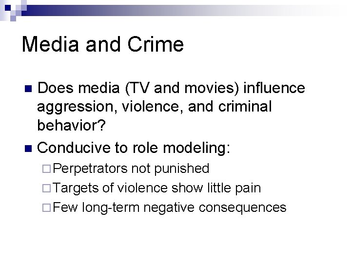 Media and Crime Does media (TV and movies) influence aggression, violence, and criminal behavior?