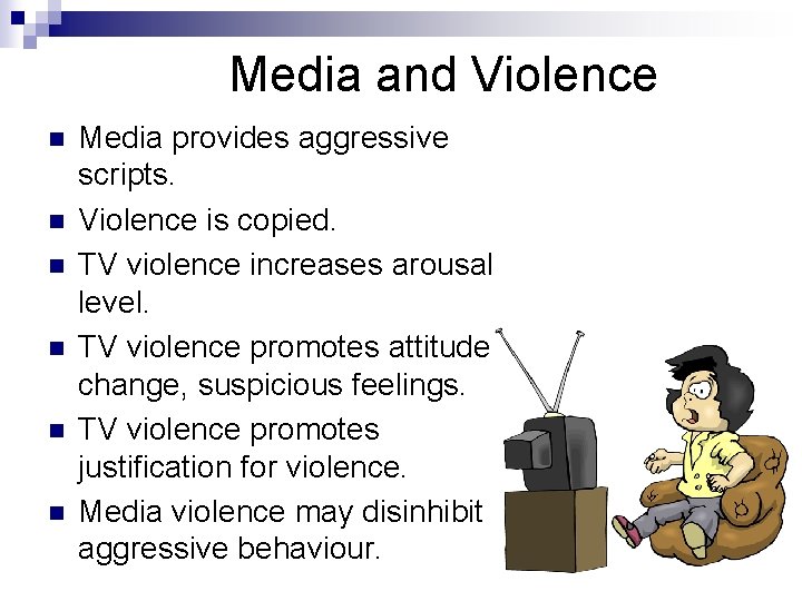 Media and Violence n n n Media provides aggressive scripts. Violence is copied. TV