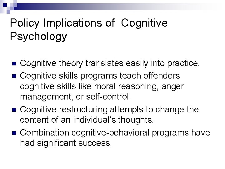 Policy Implications of Cognitive Psychology n n Cognitive theory translates easily into practice. Cognitive