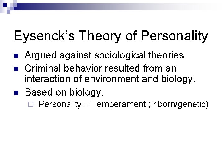 Eysenck’s Theory of Personality n n n Argued against sociological theories. Criminal behavior resulted