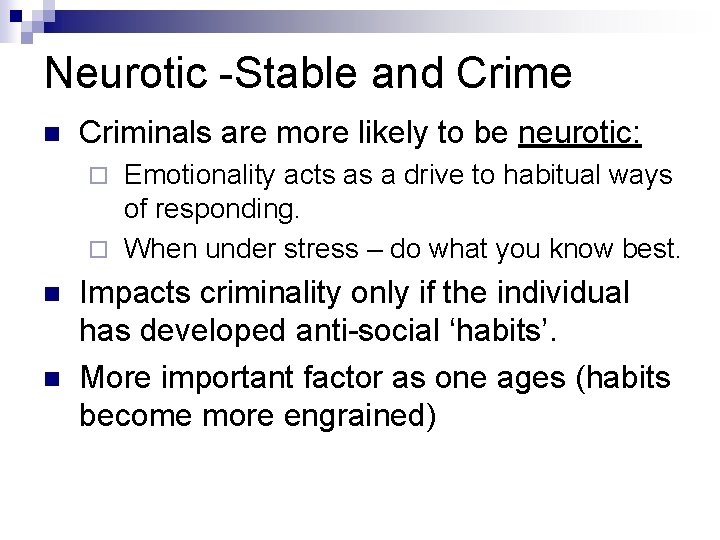 Neurotic -Stable and Crime n Criminals are more likely to be neurotic: Emotionality acts